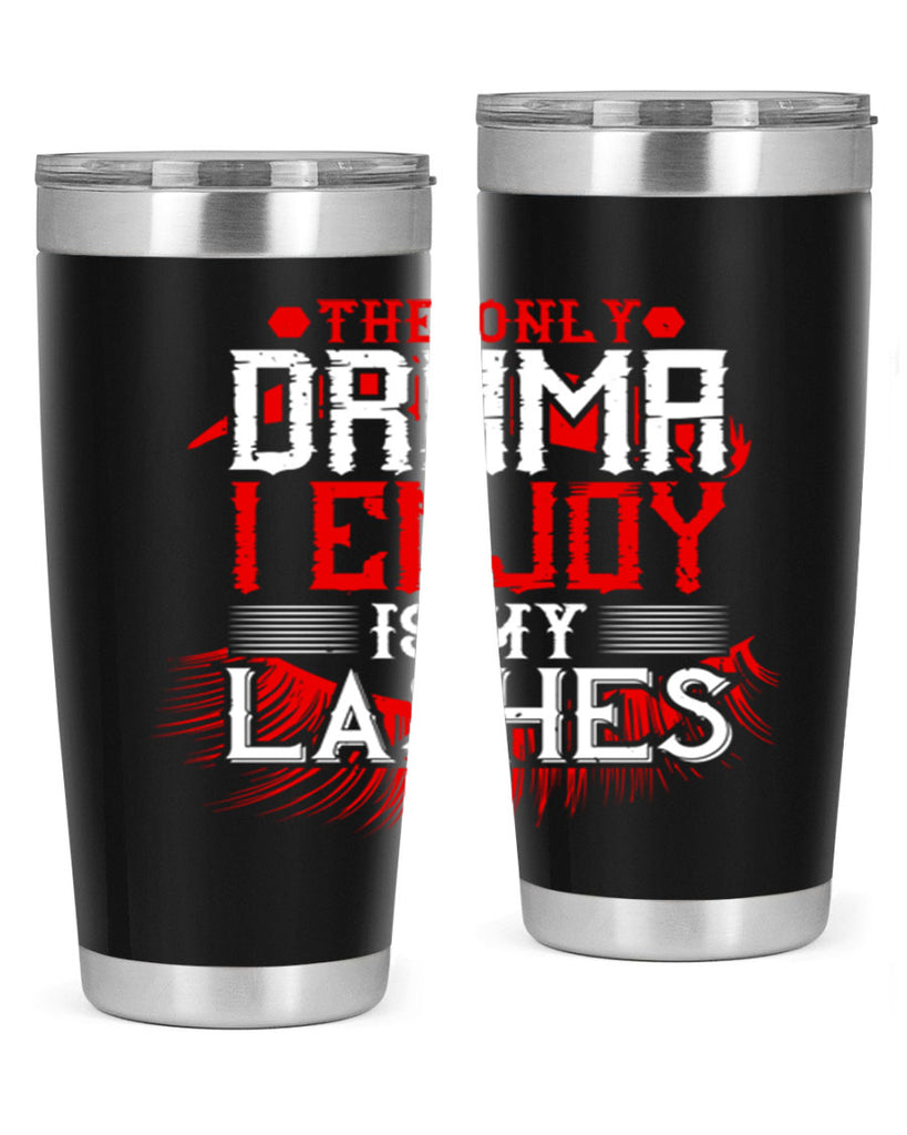 The only drama I enjoy is my lashes Style 182#- make up- Tumbler
