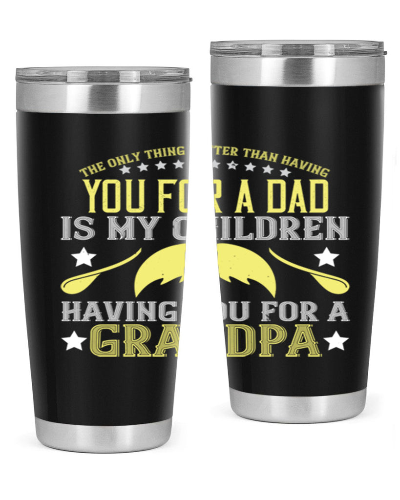 The only thing better 65#- grandpa - papa- Tumbler