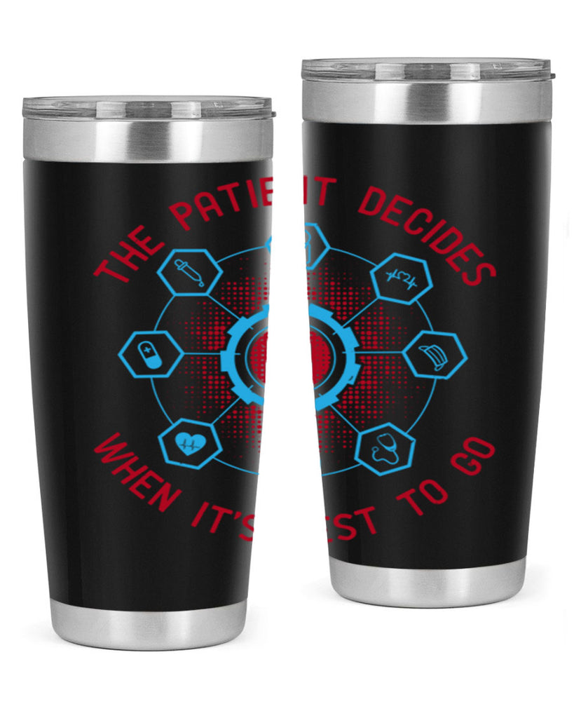 The patient decides when its best to go Style 19#- medical- tumbler