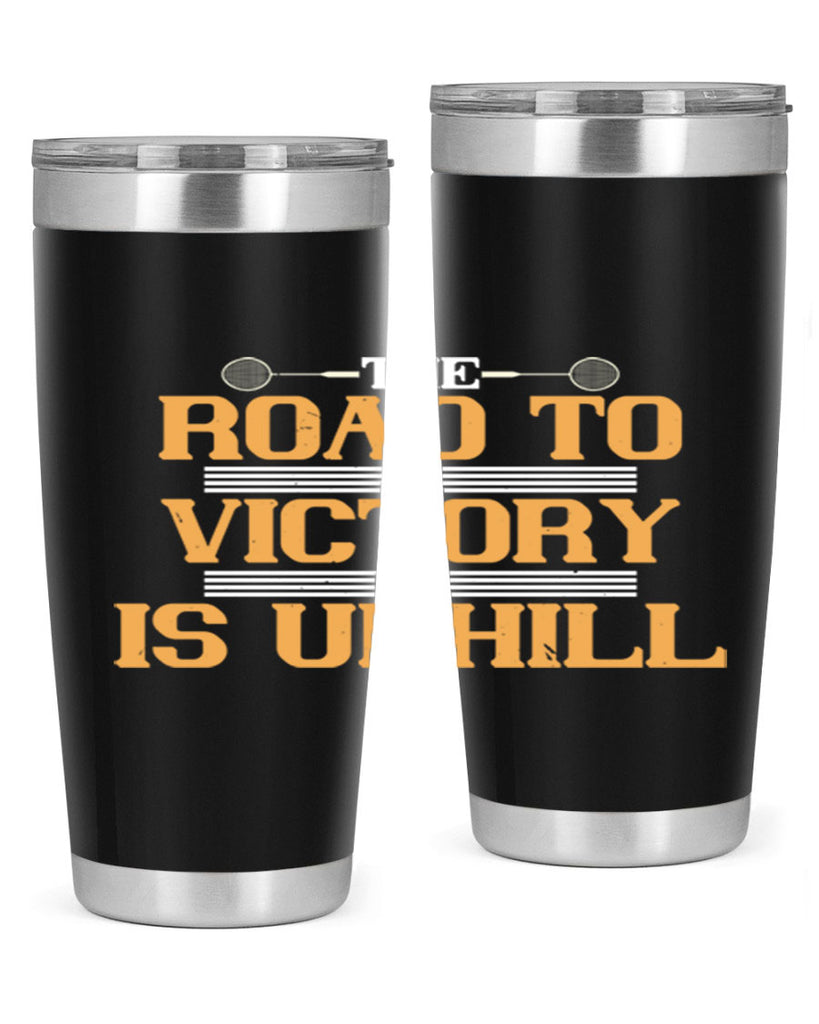 The road to victory is uphill 1822#- badminton- Tumbler