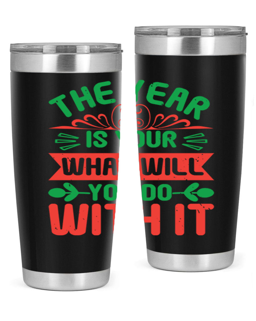 The year is your what will you do with it Style 9#- baby shower- tumbler