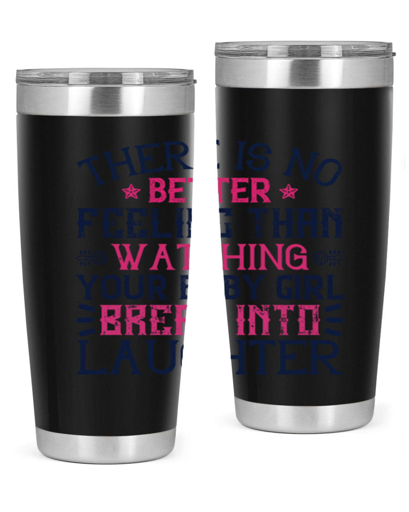 There is no better feeling than watching your baby girl break into laughter Style 5#- baby- tumbler