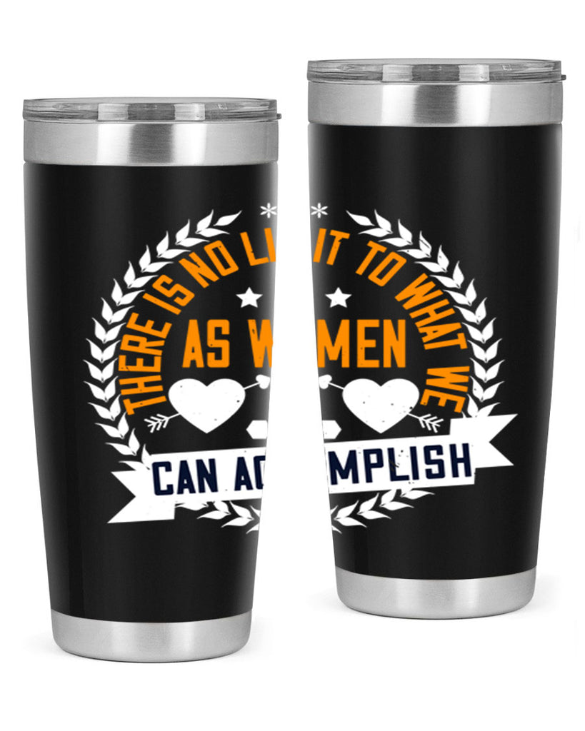 There is no limit to what we as women can accomplish Style 27#- womens day- Tumbler