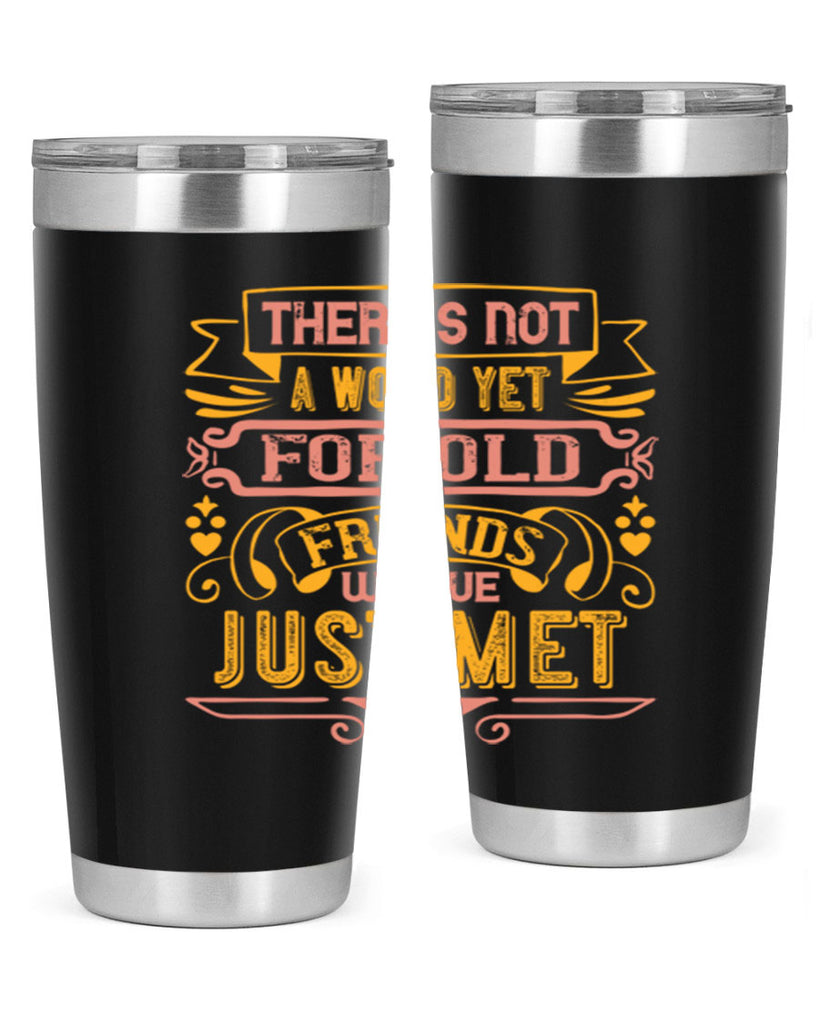There’s not a word yet for old friends who’ve just met Style 28#- Best Friend- Tumbler