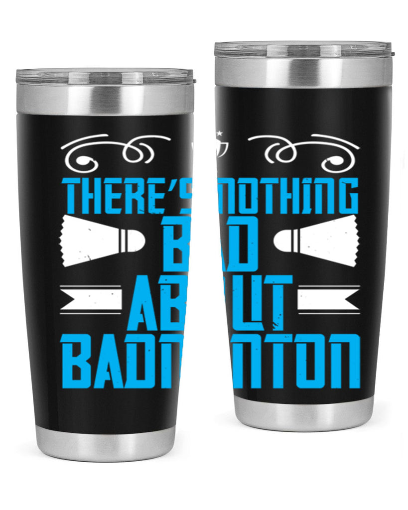 There’s nothing bad about Badminton 1812#- badminton- Tumbler