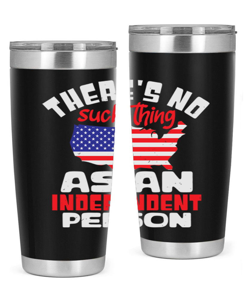 Theres no such thing as an independent person Style 44#- Fourt Of July- Tumbler