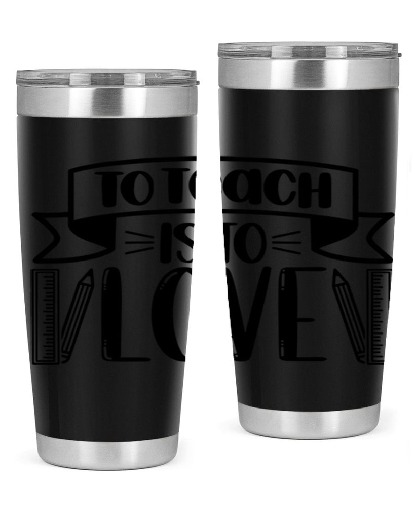 To Teach Is To Love Style 32#- teacher- tumbler