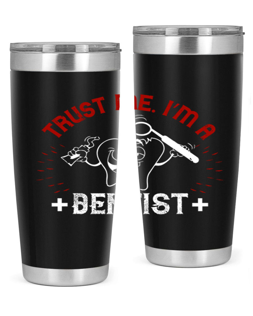 Trust me im dentist Style 10#- dentist- tumbler