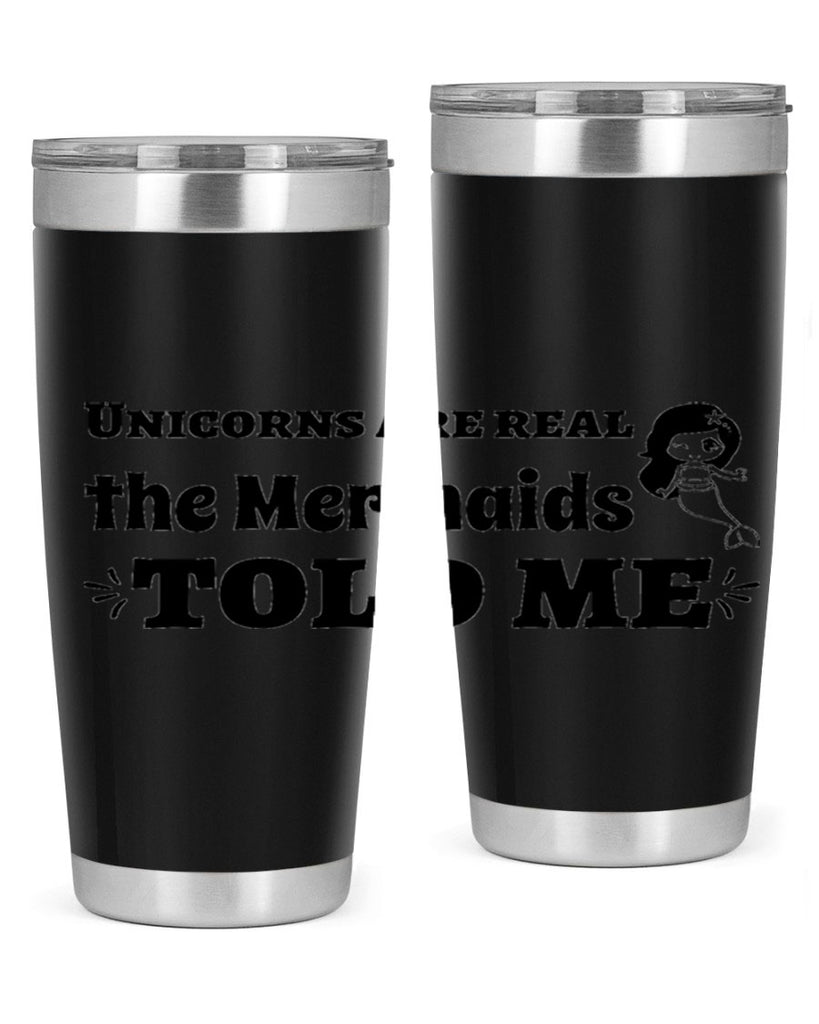 Unicorns are real the Mermaids 663#- mermaid- Tumbler