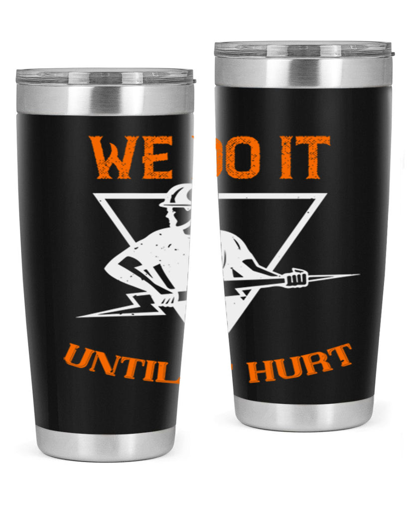 We do it untill it hurt Style 3#- electrician- tumbler