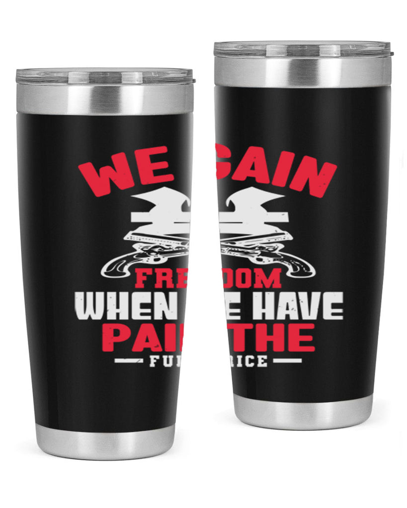 We gain freedom Style 55#- Fourt Of July- Tumbler
