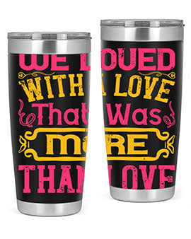 We loved with a love that was more than love Style 12#- dog- Tumbler