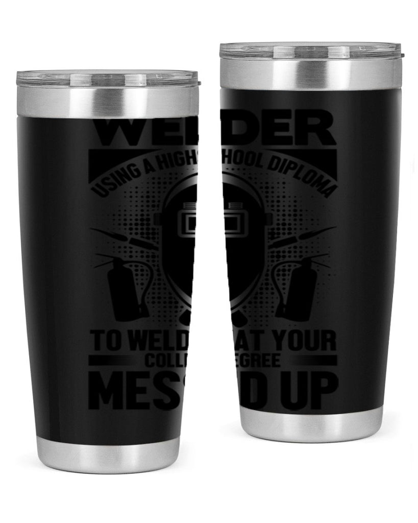 Welder using Style 3#- welder- tumbler
