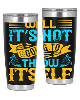 Well It’s Not Going To Throw Itself Style 11#- dog- Tumbler