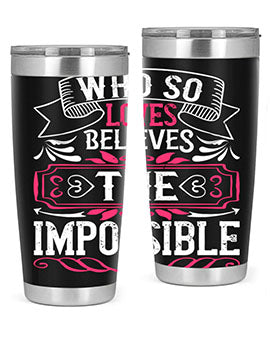 Who so loves believes the impossible Style 9#- dog- Tumbler