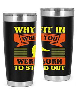 Why Fit In When You Were Born to Stand Out Style 7#- duck- Tumbler