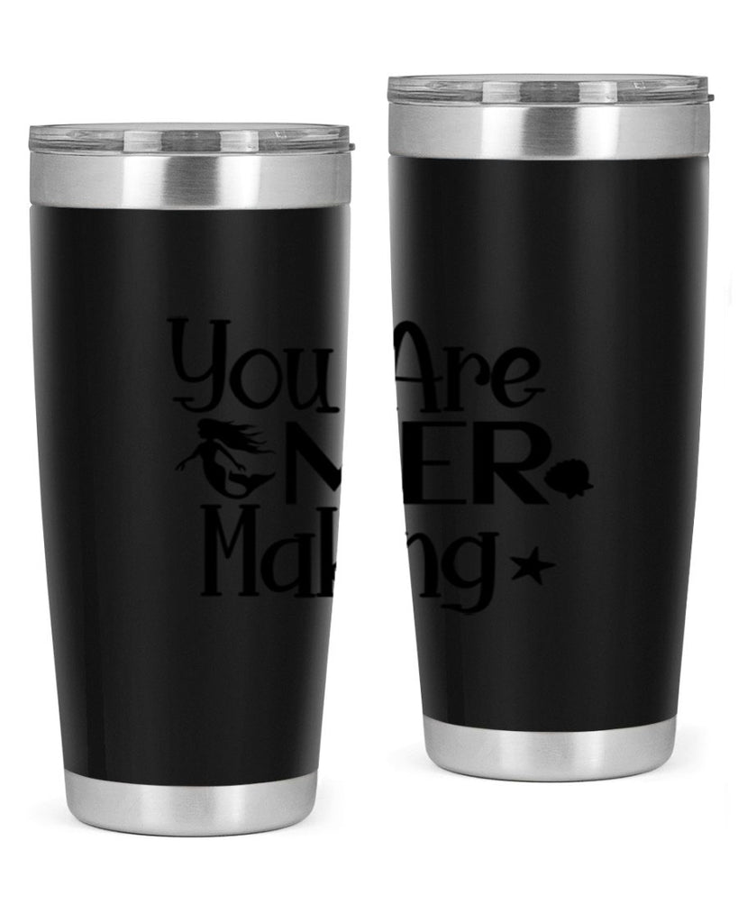 You Are Mer Making 679#- mermaid- Tumbler