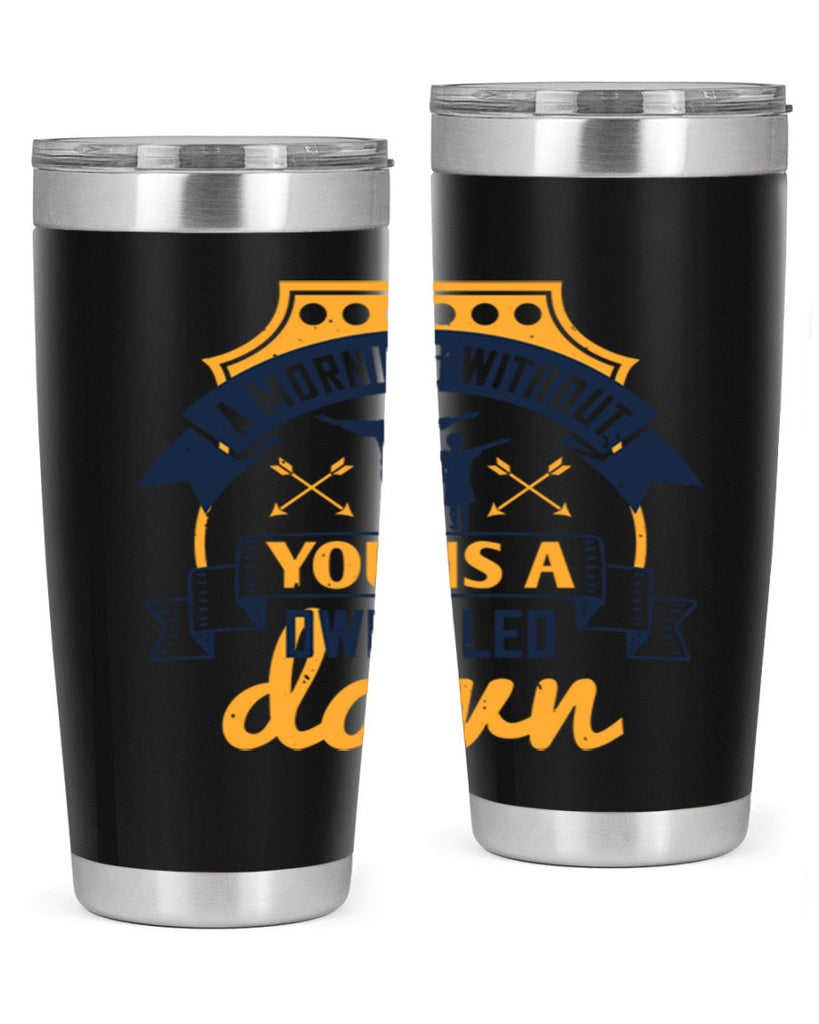 a morning without you is 263#- fathers day- Tumbler