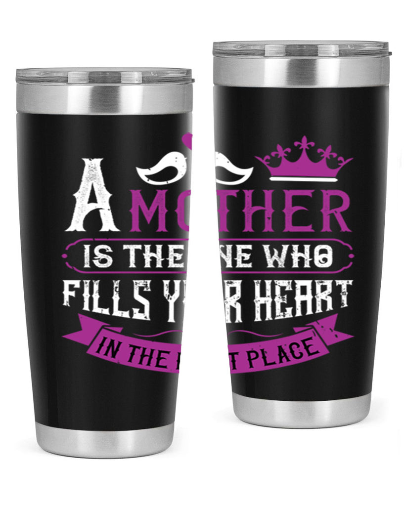 a mother is the one who 34#- mothers day- Tumbler