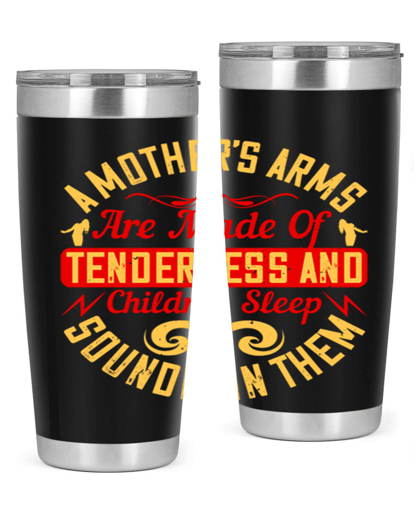 a mother’s arms are made of tenderness and children sleep soundly in them 28#- Parents Day- Tumbler