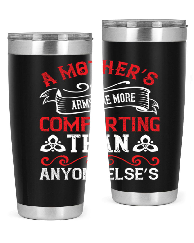 a mother’s arms are more comforting than anyone else’s 233#- mom- Tumbler
