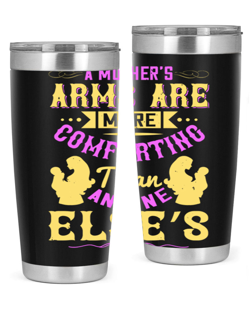 a mother’s arms are more comforting than anyone else’s 235#- mom- Tumbler