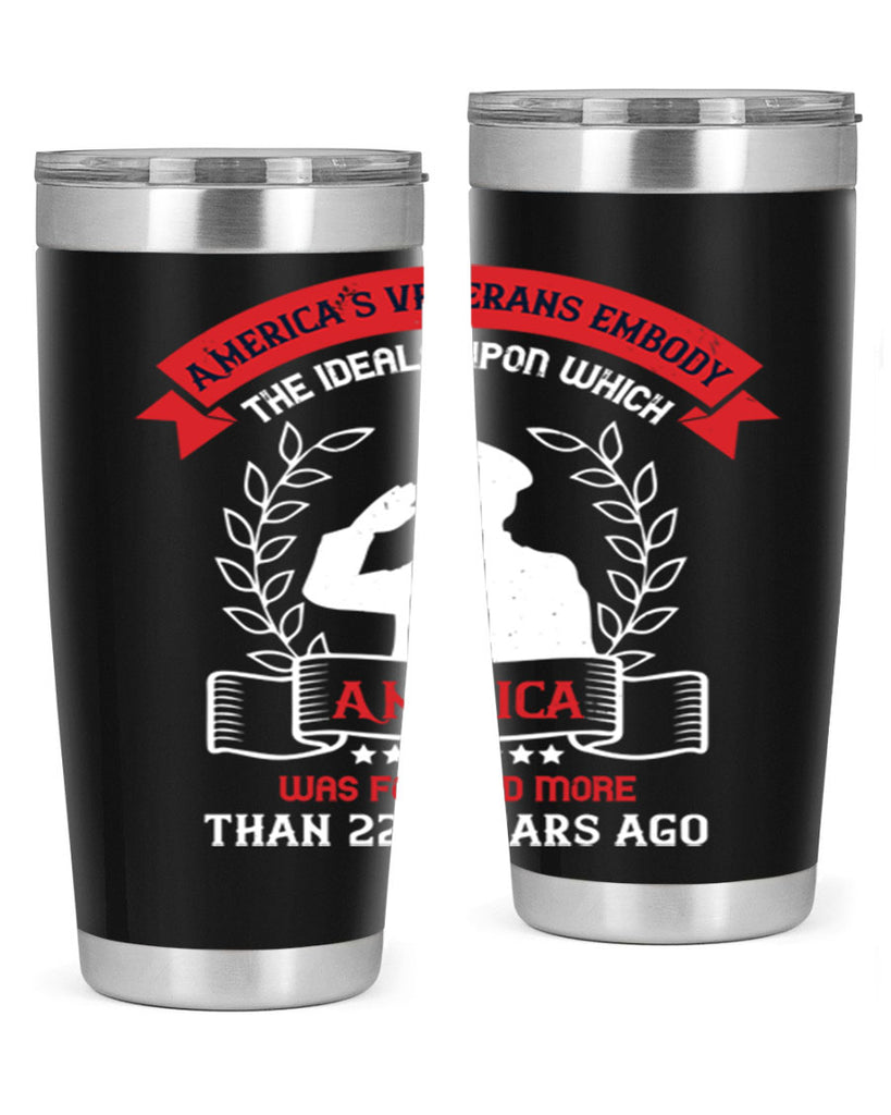 america’s veterans embody the ideals upon which america was founded more than years ago 76#- Veterns Day- Tumbler