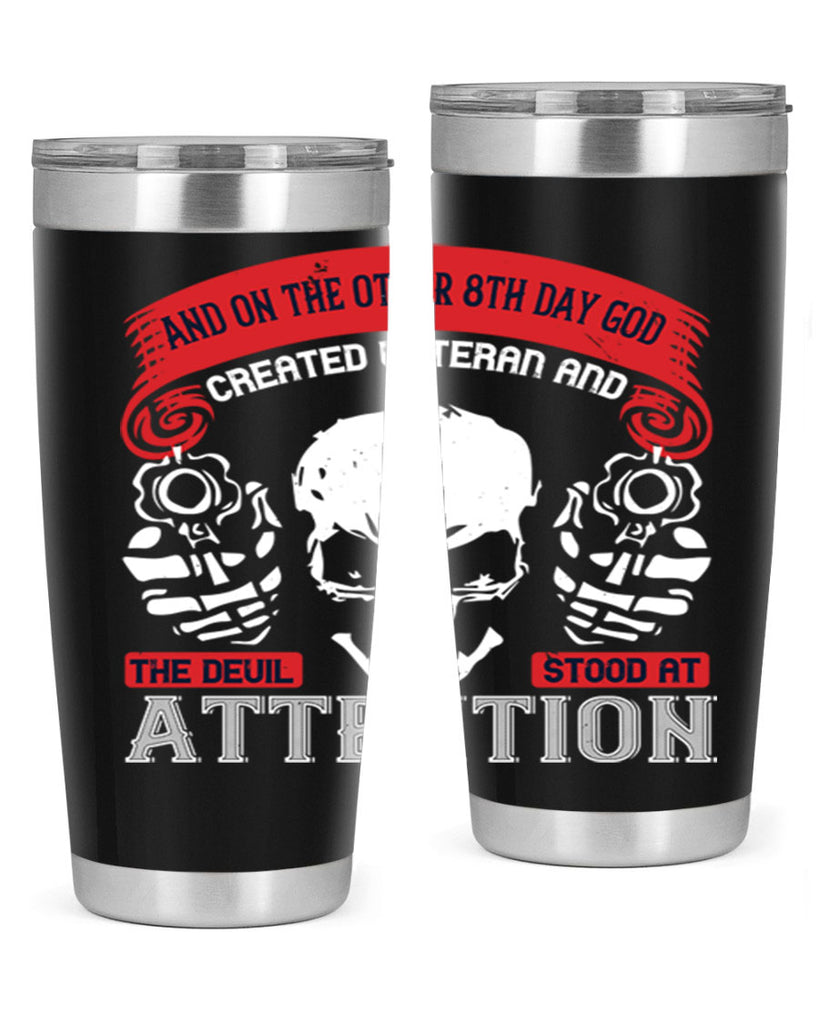 and on the other th day god created veteran and the devil stood at attention 74#- Veterns Day- Tumbler