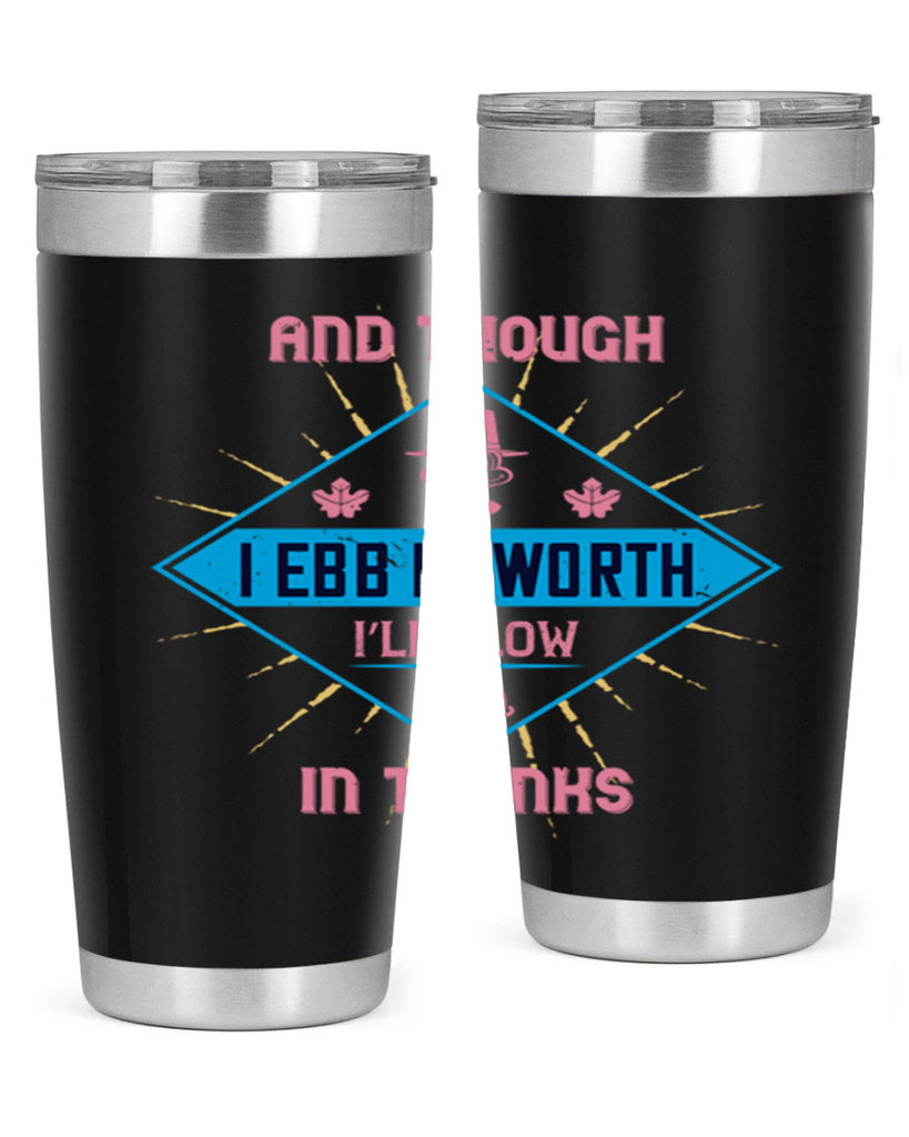 and though i ebb in worth i’ll flow in thanks 49#- thanksgiving- Tumbler