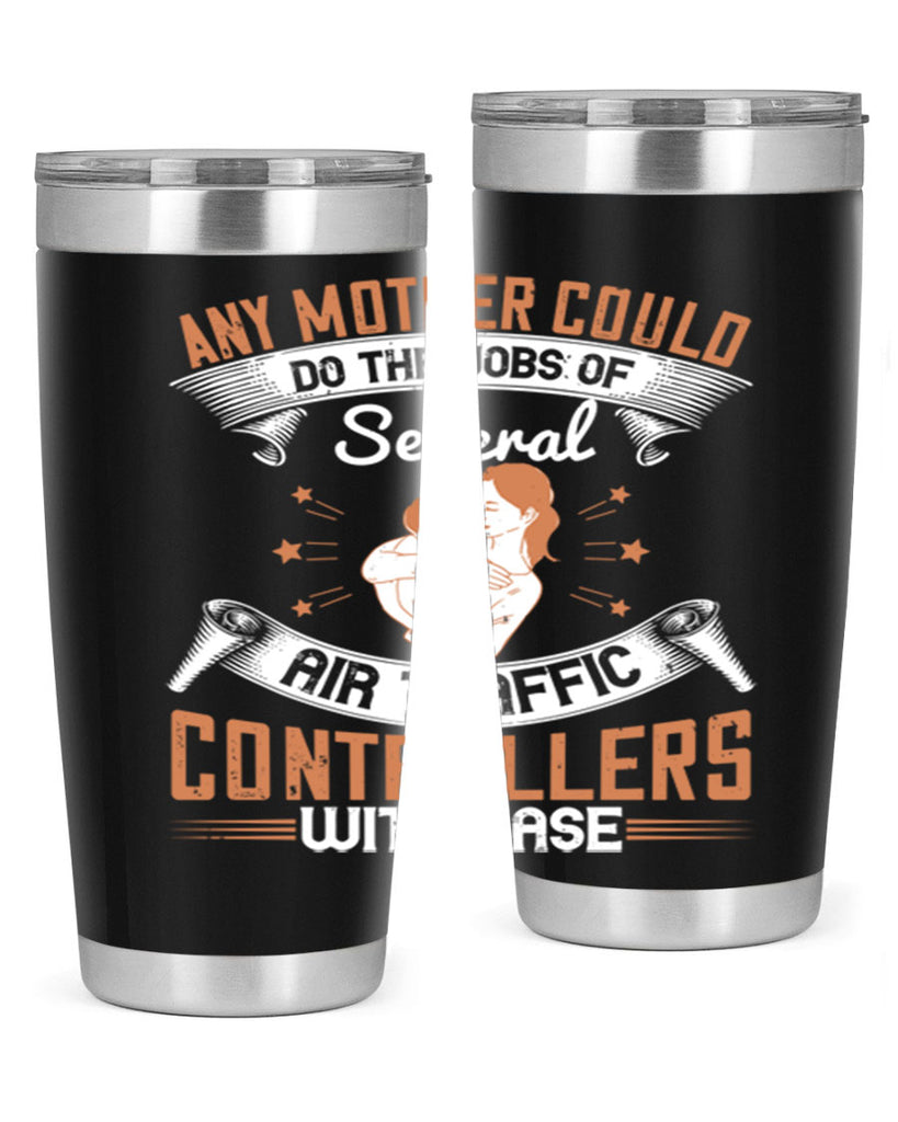 any mother could do the jobs of several air traffic controllers with ease 218#- mom- Tumbler