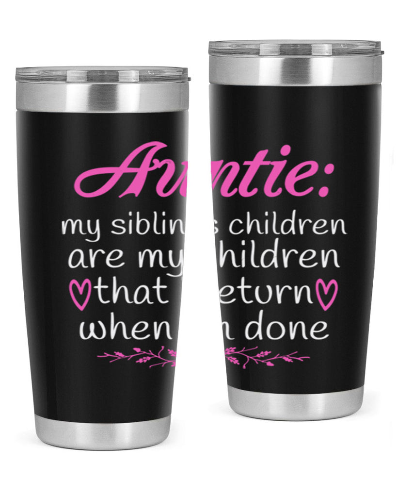 auntie my siblings children are my children that i return when I’m done Style 68#- aunt- Tumbler