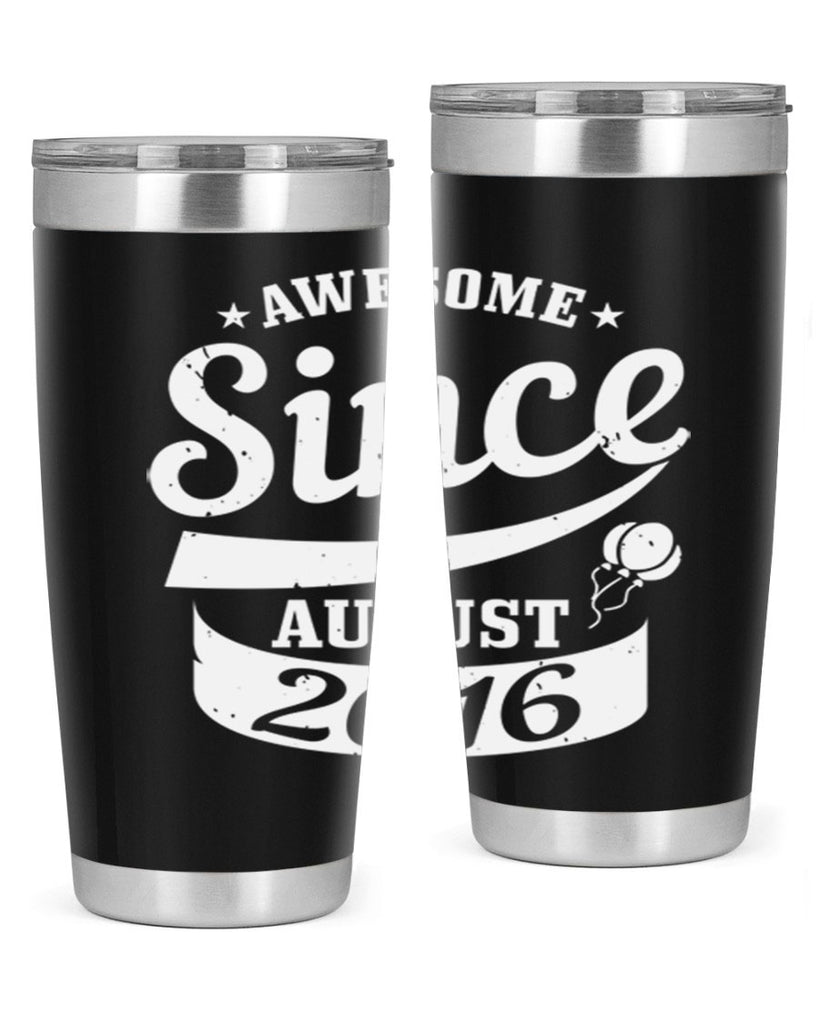 awesome since august Style 11#- birthday- tumbler