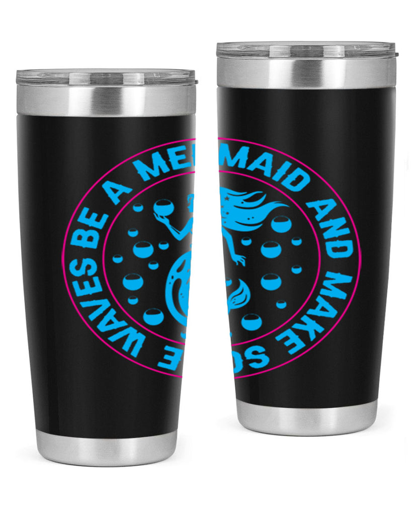 be a mermaid and make some waves 43#- mermaid- Tumbler