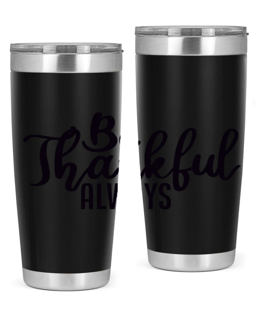 be thankful always 63#- thanksgiving- Tumbler
