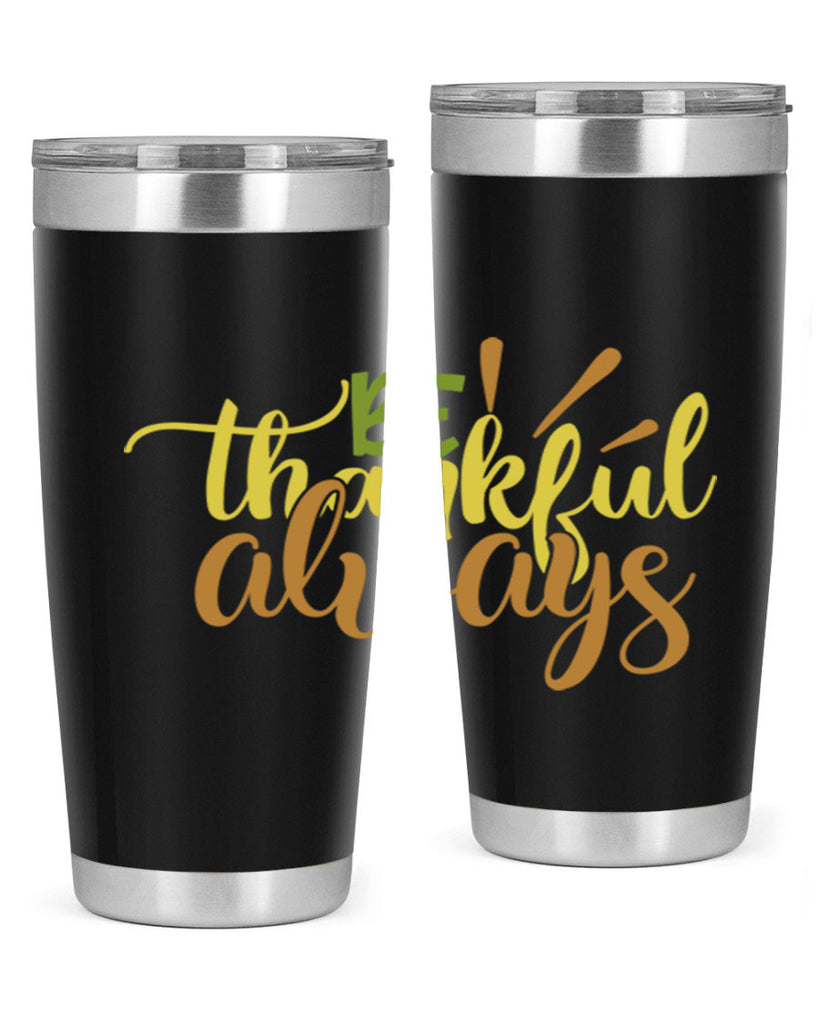 be thankful always 64#- thanksgiving- Tumbler