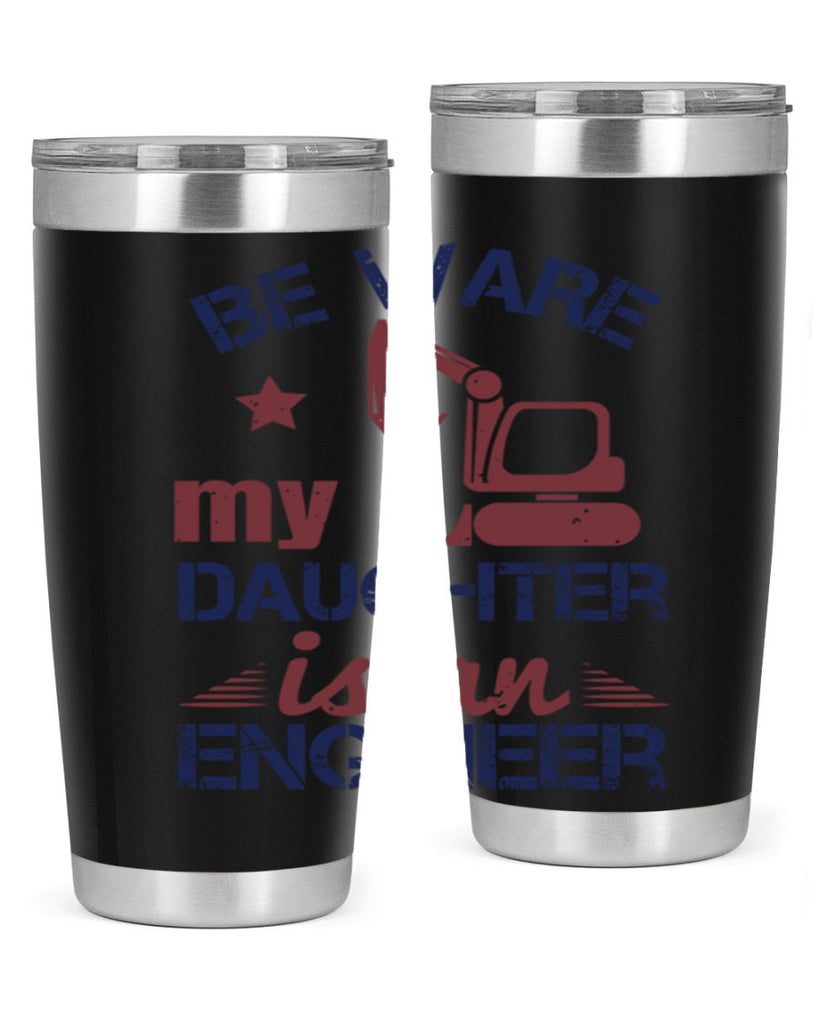 be ware my daughter is an engineer Style 28#- engineer- tumbler
