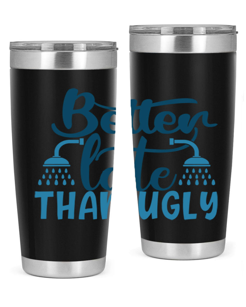 better late than ugly 88#- bathroom- Tumbler