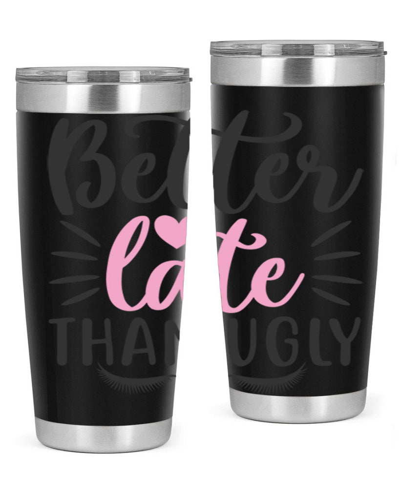better late than ugly Style 162#- make up- Tumbler