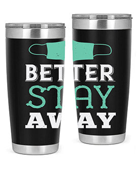 better stay away Style 37#- corona virus- Tumbler
