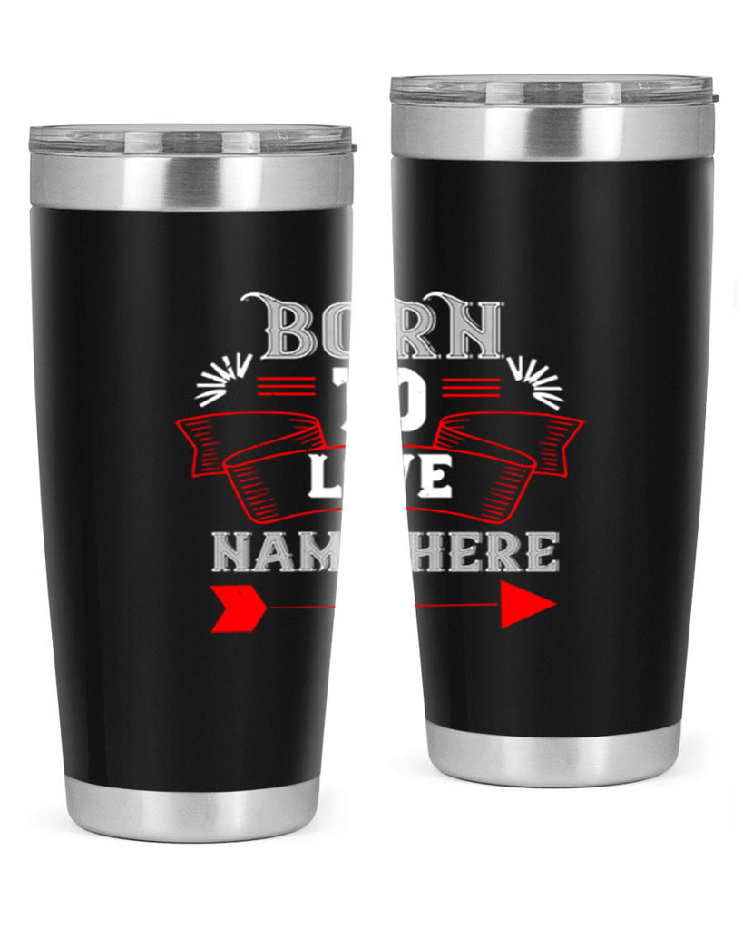 born to love name here 65#- valentines day- Tumbler