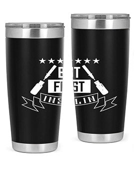 but first insulin Style 17#- diabetes- Tumbler
