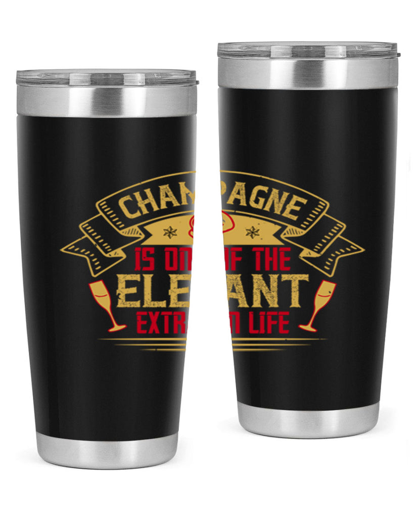 champagne is one of the elegant extras in life 9#- drinking- Tumbler