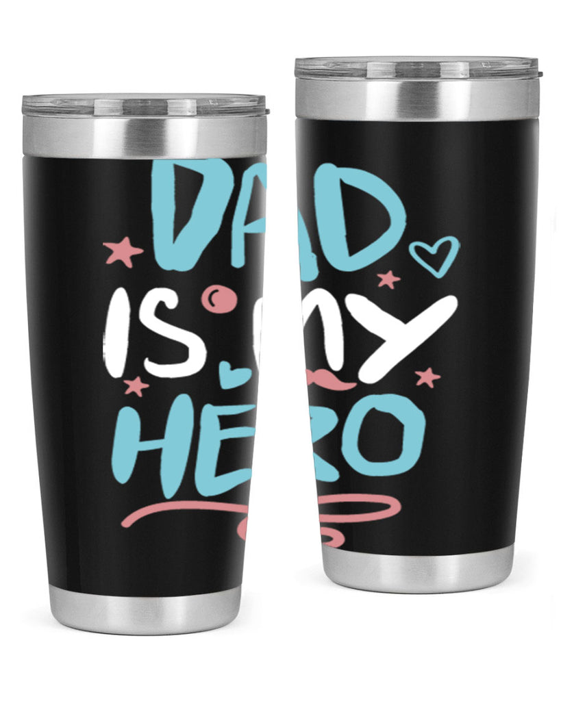 dad is my hero 106#- fathers day- Tumbler