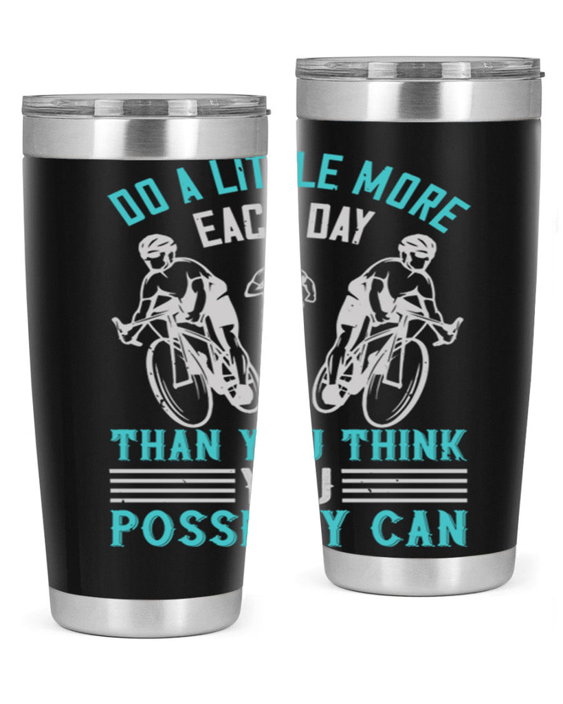 do a little more each day than you think you possibly can 47#- running- Tumbler