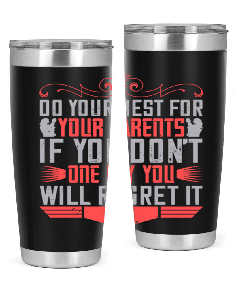 do your best for your parents if you don’t one day you will regret it 1#- Parents Day- Tumbler