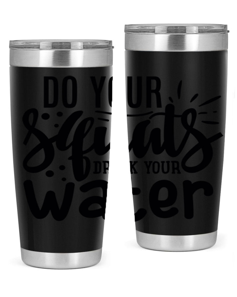 do your squats drink your water 48#- gym- Tumbler