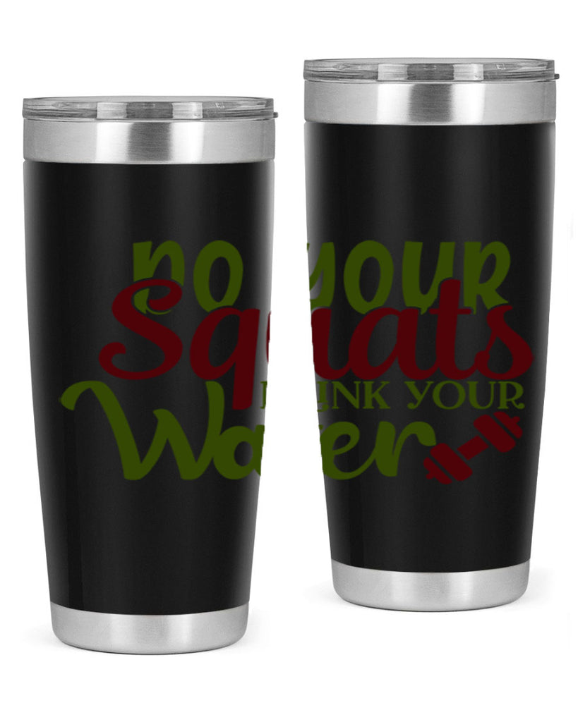 do your squats drink your water 49#- gym- Tumbler