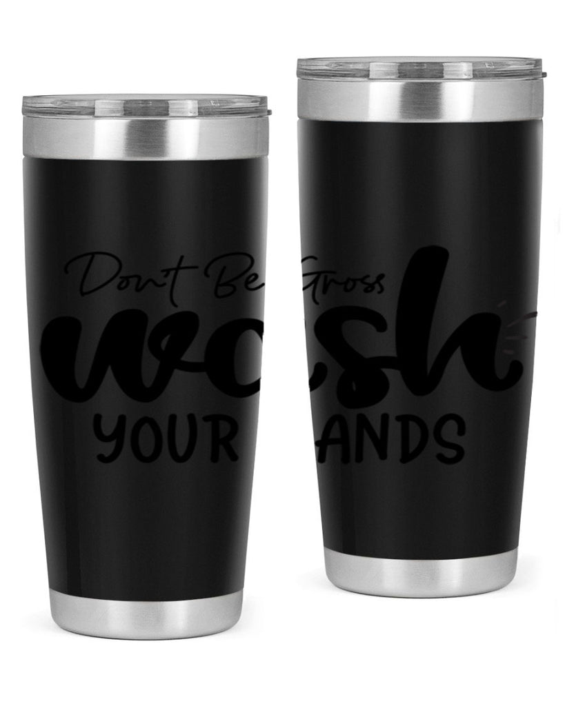 dont be gross wash your hands 83#- bathroom- Tumbler