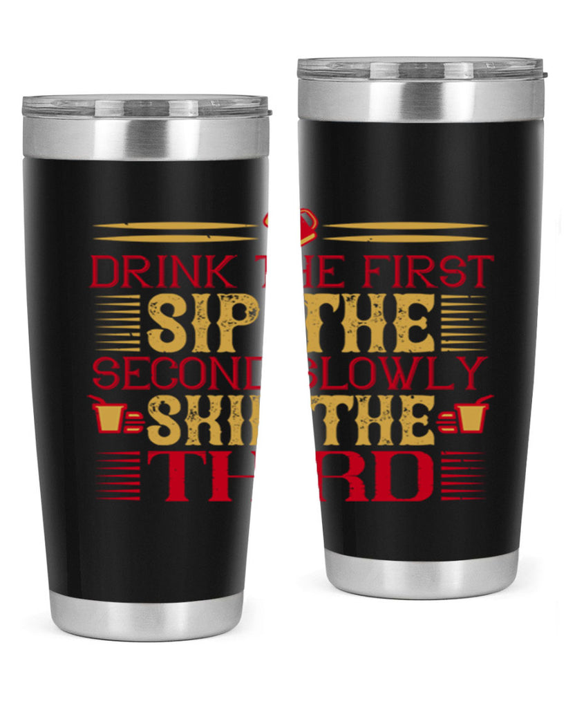 drink the first sip the second slowly skip the third 55#- drinking- Tumbler