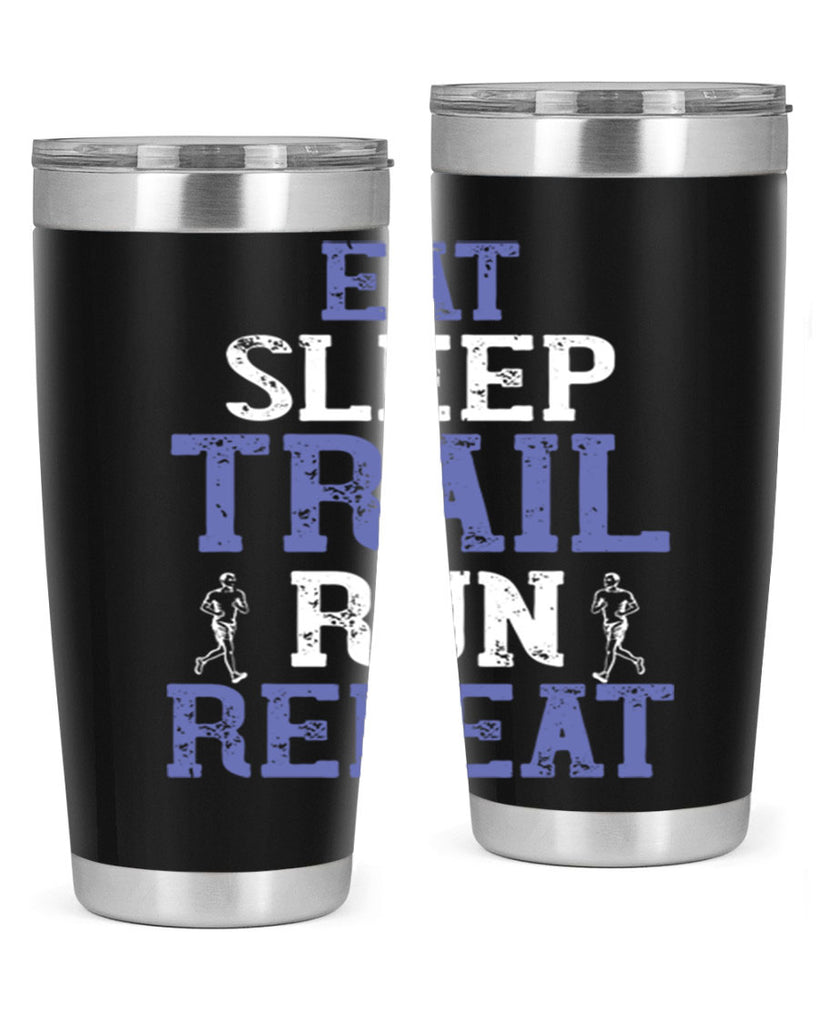 eat sleep trail run repeat 45#- running- Tumbler